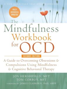 The Mindfulness Workbook for OCD by Jon Hershfield and Tom Corboy